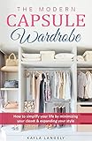 Image de The Modern Capsule Wardrobe: How to simplify your life by minimizing your closet & expanding your style