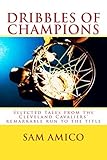 Dribbles of Champions: Selected tales from the Cleveland Cavaliers' remarkable run to the title