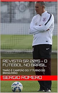 Livro REVISTA SR 2015 - O FUTEBOL NO BRASIL - VERSÃO PROMOCIONAL DE NATAL: TIMÃO É CAMPEÃO DO 1º TURNO DO BRASILEIRÃO