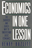 Economics in One Lesson: The Shortest and Surest Way to Understand Basic Economics