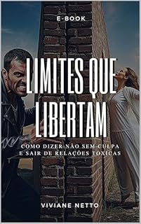 Livro Limites que Libertam: Como Dizer Não Sem Culpa e Sair de Relações Tóxicas