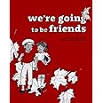 We're Going to be Friends