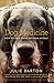 Dog Medicine: How My Dog Saved Me from Myself by Julie Barton