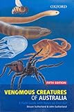 Venomous Creatures of Australia: A Field Guide with Notes on First Aid by