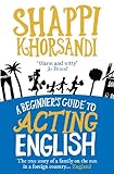 Front cover for the book A Beginner's Guide to Acting English by Shappi Khorsandi
