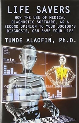 Life Savers: How the Use of Medical Diagnostic Software, as a Second Opinion to Your Doctor's Diagnosis, Can Save Your Life