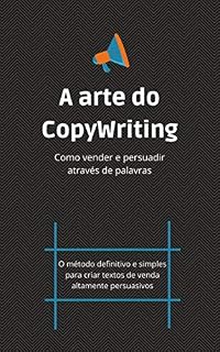 Livro A arte do CopyWriting: Aprenda a vender através de texto