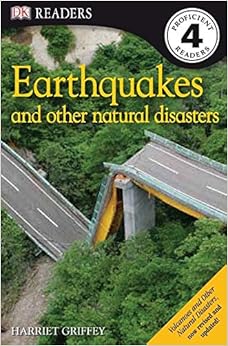 DK Readers L4: Earthquakes and Other Natural Disasters (DK Readers Level 4), by Harriet Griffey DK Readers L4: Earthquakes and Other Natural Disasters (DK Readers Level 4), by Harriet Griffey