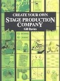 Create Your Own Stage Production Company by Gill Davies