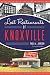 Lost Restaurants of Knoxville (American Palate) by Paula A. Johnson, Grady Regas