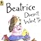 Beatrice Doesn't Want To : Numeroff, Laura, Munsinger, Lynn: Books - Amazon