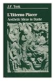 L' Etterno Piacer : Aesthetic Ideas in Dante, , 0198157932