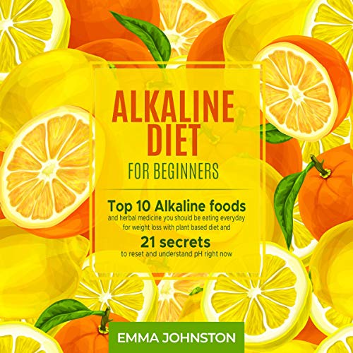 [E.B.O.O.K] Alkaline Diet for Beginners: Top 10 Alkaline Foods and Herbal Medicine You Should Be Eating Everyday R.A.R
