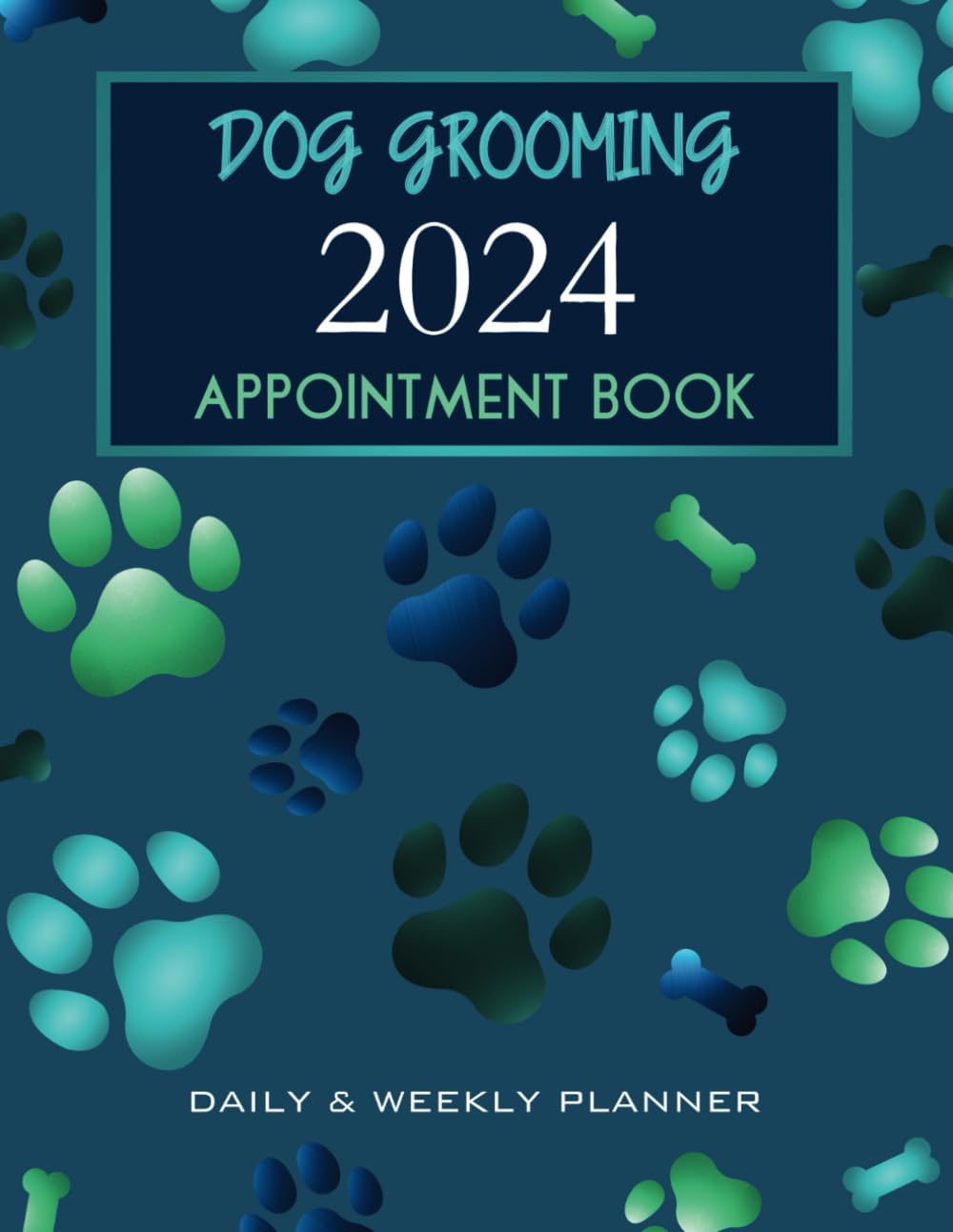 Dog Grooming Appointment Book 2024 Daily & Weekly Planner: Dated Client Scheduler Diary For Pet Groomer Business Owner With Booking Slots, 7.00am - 8.45pm, 52 Weeks, Blue Turquoise