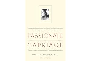 Passionate Marriage: Keeping Love and Intimacy Alive in Committed Relationships