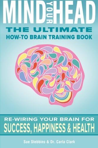 Mind Your Head: The Ultimate How-To Brain Training Handbook