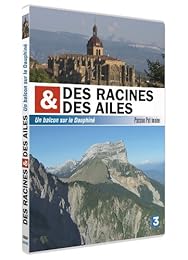 Des racines et des ailes - Passion Patrimoine - Un balcon sur le Dauphiné