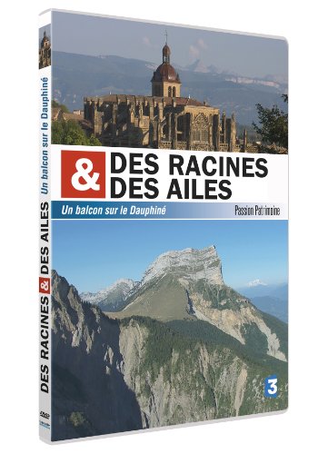 Des racines et des ailes - Passion Patrimoine - Un balcon sur le Dauphiné