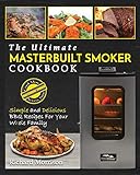 Masterbuilt Smoker Cookbook: The Ultimate Masterbuilt Smoker Cookbook - Simple and Delicious BBQ Recipes for Your Whole Family by 