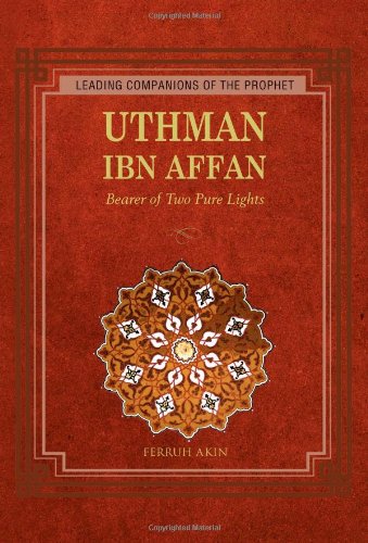 Download Uthman: Bearer of Two Pure Lights (Leading Companions of the Prophet) Download Uthman: Bearer of Two Pure Lights (Leading Companions of the Prophet)