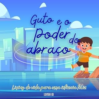 Livro Guto e o poder do abraço: Lições de vida para uma infância feliz - Livro III