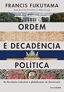 Livro Ordem e decadência política: Da revolução industrial à globalização da democracia