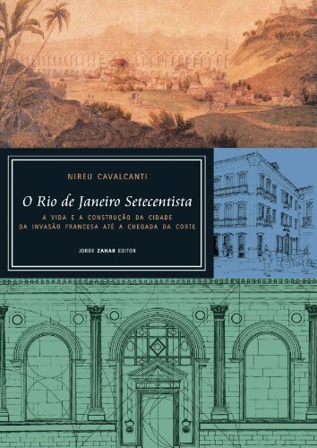 Livro O Rio De Janeiro Setecentista. A Vida E A Construção Da Cidade  Da Invasão Francesa Até A Chegada Da Corte
