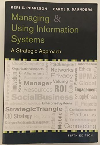 Managing and Using Information Systems: A Strategic Approach