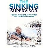 The Sinking Supervisor: Keeping your Head Above Water and Thriving as a Leader