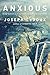 Anxious: Using the Brain to Understand and Treat Fear and Anxiety