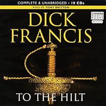 To the Hilt: By Dick Francis (Unabridged Audio Book 10cds) To the Hilt: By Dick Francis (Unabridged Audio Book 10cds)