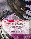 Developing ideas through sketch book projects: Creative mixed media for students, artists and textil by Rosemary Firth