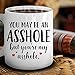 You May Be An Ahole But You're My Ahole Mug - 11oz Cup for Valentines, Wife, Husband, Boyfriend, Girlfriend, Best Friend, Couples