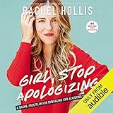 Girl, Stop Apologizing (Audible Exclusive Edition): A Shame-Free Plan for Embracing and Achieving Yo by