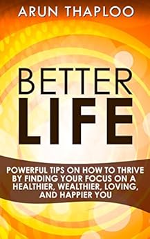 Better Life Powerful Tips On How To Thrive By Finding
