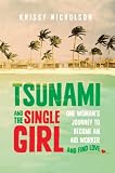 Tsunami and the Single Girl: One woman's journey to become an aid worker and find love by Krissy Nicholson