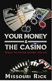 Your Money & The Casino: What to know before you go by Missouri Rick