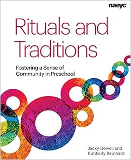 Rituals and Traditions: Fostering a Sense of Community in Preschool Rituals and Traditions: Fostering a Sense of Community in Preschool