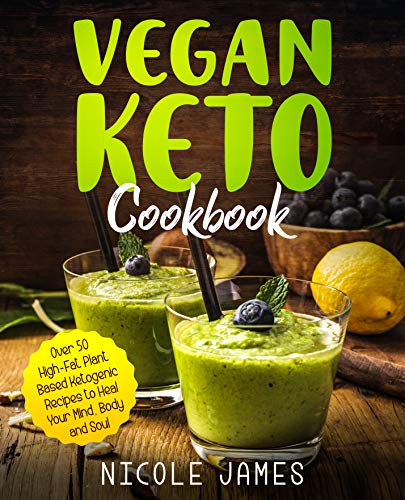 Vegan Keto Cookbook: Over 50 High-Fat Plant-Based Ketogenic Recipes to Heal Your Mind, Body and Soul - //medicalbooks.filipinodoctors.org