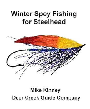 Amazon Com Winter Spey Fishing For Steelhead Ebook Kinney Mike