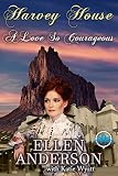 A Love So Courageous (Harvey House Series Book 11) by Ellen Anderson, Katie Wyatt