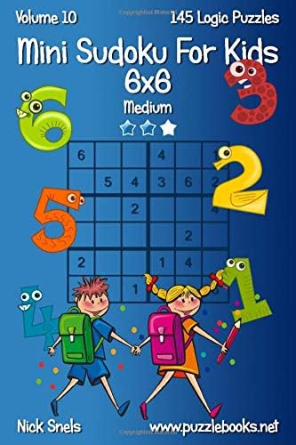 Mini Sudoku For Kids 6x6 - Medium - Volume 10 - 145 Logic Puzzles Paperback – 22 Sept. 2016
