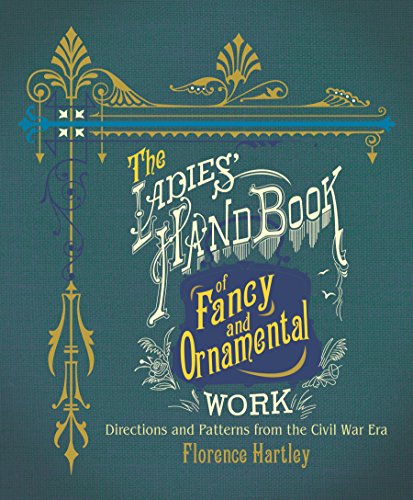 The Ladies' Hand Book of Fancy and Ornamental Work: Directions and Patterns from the Civil War Era (Dover Books on Knitting and Crochet)