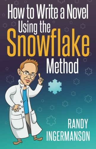 How to Write a Novel Using the Snowflake Method (Advanced Fiction Writing) (Volume 1), by Randy Ingermanson
