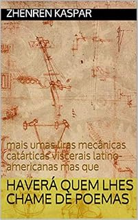 Livro HAVERÁ QUEM LHES CHAME DE POEMAS: mais umas liras mecânicas catárticas viscerais latino-americanas mas que