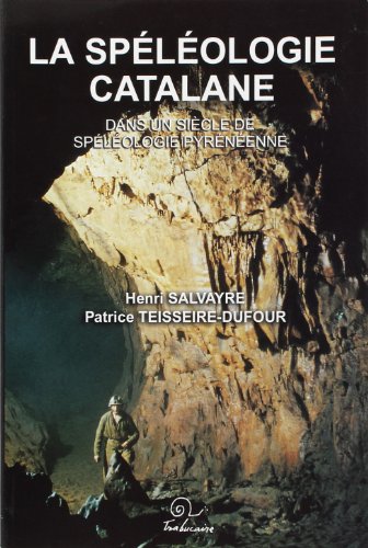 La  spéléologie catalane dans un siècle de spéléologie pyrénéenne