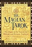 The Magian Tarok: The Origins of the Tarot in the Mithraic and Hermetic Traditions by Stephen E. Flowers Ph.D.