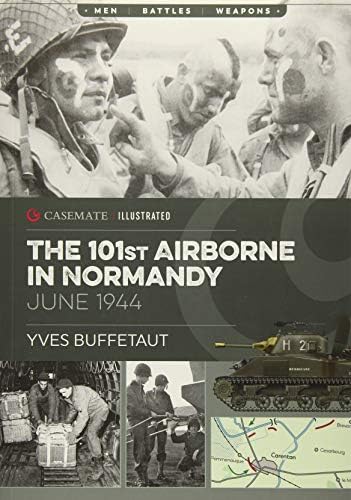 101st Airborne in Normandy: June 1944: CIS0001 (Casemate Illustrated)