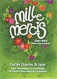 Mille Mercis - Cartes Oracles & Jeux - Pour développer la Gratitude, la Pleine Conscience et l'Intu by 