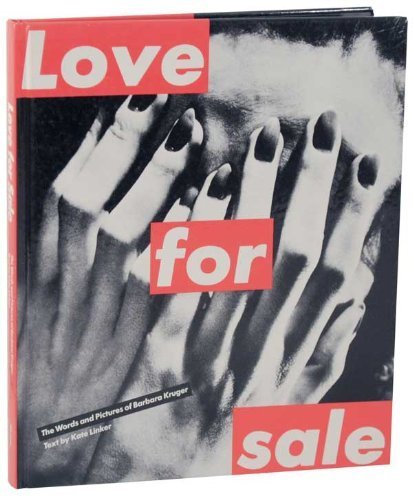 Love for Sale: The Words and Pictures of Barbara Kruger by Kate Linker, Barbara Kruger